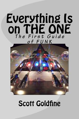 Everything Is on the One: The First Guide of Funk - Scott Goldfine
