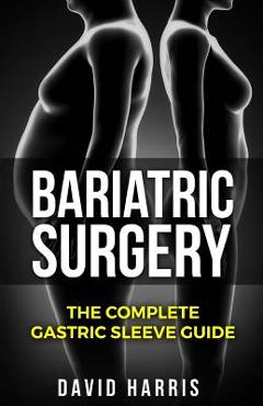 Poza produsului Bariatric Surgery: The Complete Gastric Sleeve Guide - David Harris