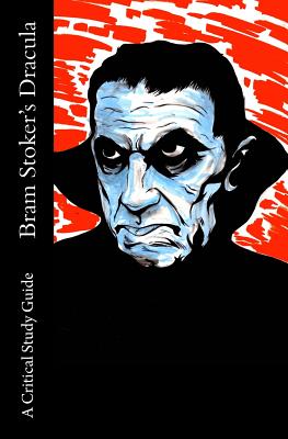 Bram Stoker's Dracula - A Critical Study Guide - Lilith Steinmetz