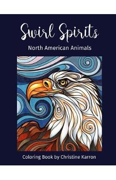 Coperta cărții 'Swirl Spirits North American Animals Coloring Book - Christine Karron'