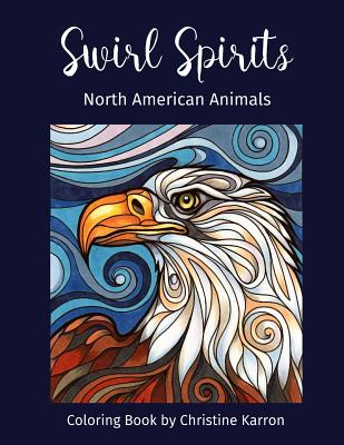 Swirl Spirits North American Animals Coloring Book - Christine Karron