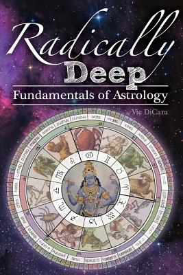 Radically Deep Fundamentals of Astrology - Vraja Kishor