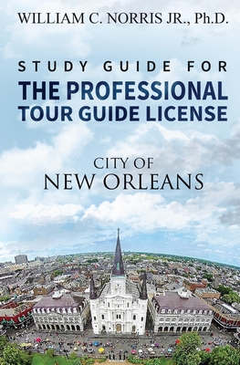 Study Guide for the Professional Tour Guide License: French, Spanish & Early American Periods - William Norris