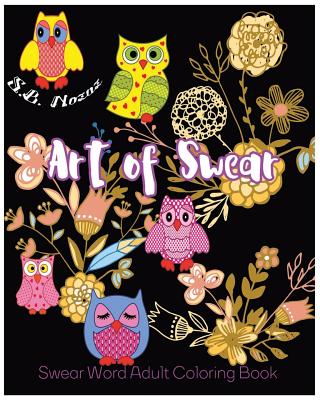 Art of Swear: Swear Word Adult Coloring Book - S. B. Nozaz
