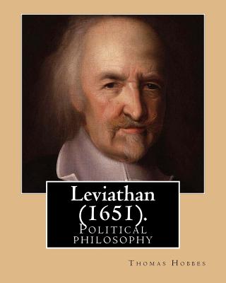 Leviathan (1651). By: Thomas Hobbes: Political philosophy - Thomas Hobbes
