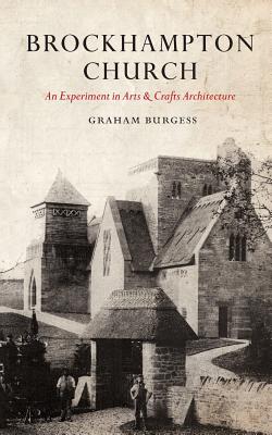 Brockhampton Church: An Experiment in Arts and Crafts Architecture - Graham Paul Burgess