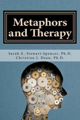 Metaphors and Therapy: Enhancing Clinical Supervision and Education - Christian J. Dean Ph. D.
