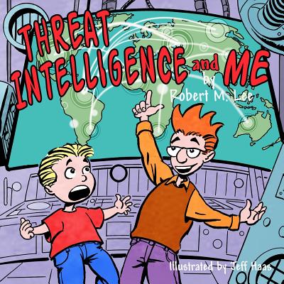 Threat Intelligence and Me: A Book for Children and Analysts - Jeff Haas