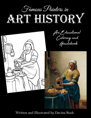 Famous Painters in Art History: an educational coloring book - Davina Rush