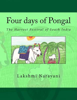 Four days of Pongal: The Harvest Festival of South India - Lakshmi Narayani