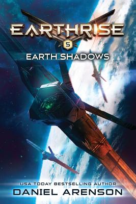 Earth Shadows: Earthrise Book 5 - Daniel Arenson
