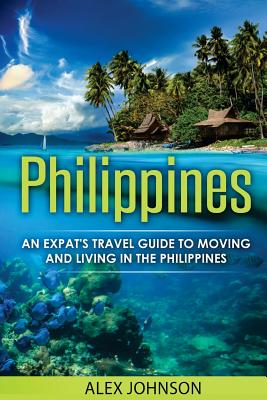 Philippines: An Expat's Travel Guide To Moving & Living In The Philippines - Alex Johnson
