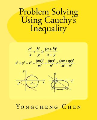 Problem Solving Using Cauchy's Inequality - Yongcheng Chen