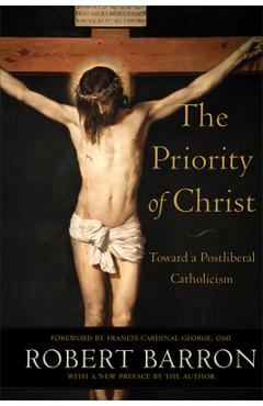 Coperta cărții 'The Priority of Christ: Toward a Postliberal Catholicism - Robert Barron'