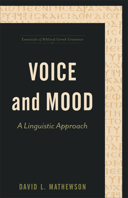 Voice and Mood: A Linguistic Approach - David L. Mathewson