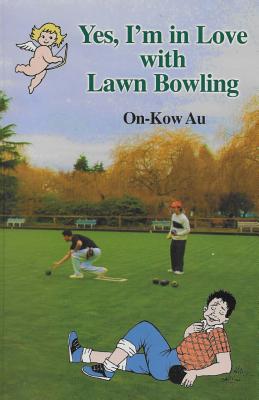 Yes, I'm in Love with Lawn Bowling - On-kow Au