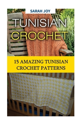 Tunisian Crochet: 15 Amazing Tunisian Crochet Patterns - Sarah Joy