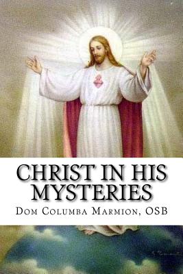 Christ in His Mysteries: A Spiritual Guide Through the Liturgical Year - Darrell Wright