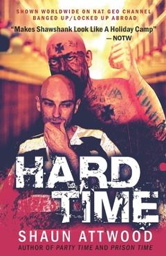 Coperta cărții 'Hard Time: Locked Up Abroad - Shaun Attwood'