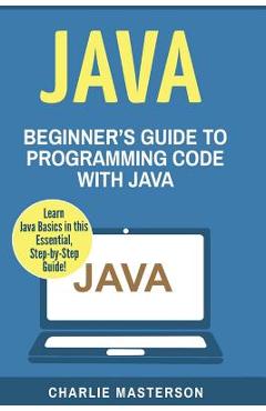 Coperta cărții 'Java: Beginner's Guide to Programming Code with Java - Charlie Masterson'