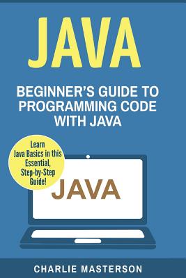 Coperta cărții 'Java: Beginner's Guide to Programming Code with Java - Charlie Masterson'