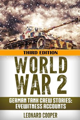 World War 2: German Tank Crew Stories: Eyewitness Accounts - Leonard Cooper