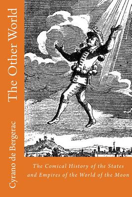 The Other World: The Comical History of the States and Empires of the World of the Moon - Archibald Lovell