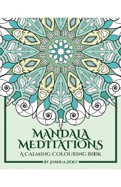 Coperta cărții 'Mandala Meditations: A Calming Colouring Book (Adult colouring book for stress relief, zen mandala colouring, relaxing'