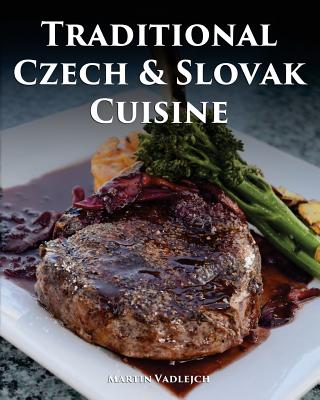 Traditional Czech and Slovak Cuisine - Martin Vadlejch