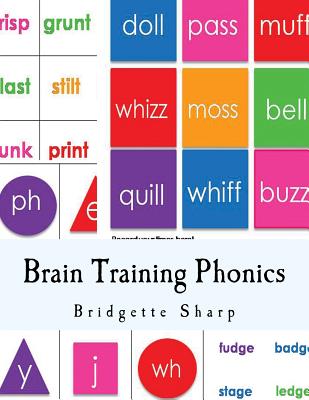 Brain Training Phonics: A Whole Brain Approach to Learning Phonics - Bridgette O'neill