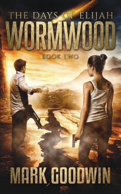 Wormwood: A Novel of the Great Tribulation in America - Mark Goodwin