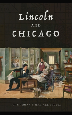 Lincoln and Chicago - John Toman