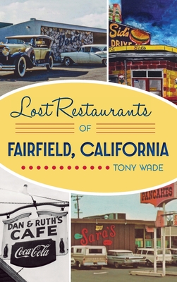Lost Restaurants of Fairfield, California - Tony Wade