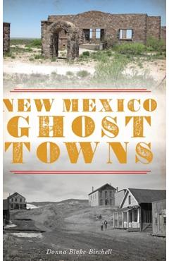 Coperta cărții 'New Mexico Ghost Towns - Donna Blake Birchell'