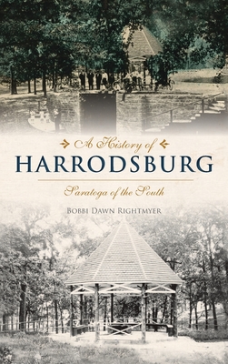 History of Harrodsburg: Saratoga of the South - Bobbi Dawn Rightmyer