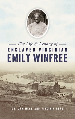 Life and Legacy of Enslaved Virginian Emily Winfree - Jan Meck