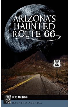 Coperta cărții 'Arizona's Haunted Route 66 - Debe Branning'