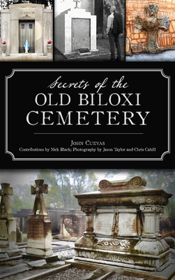 Secrets of the Old Biloxi Cemetery - John Cuevas