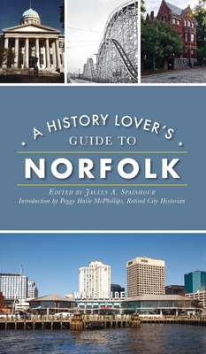 History Lover's Guide to Norfolk - Jaclyn A. Spainhour