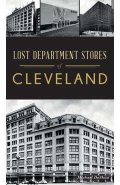 Coperta cărții 'Lost Department Stores of Cleveland - Michael Dealoia'