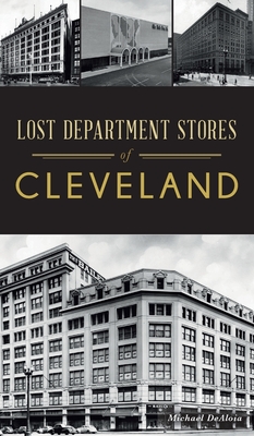 Coperta cărții 'Lost Department Stores of Cleveland - Michael Dealoia'