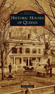 Historic Houses of Queens - Rob Mackay