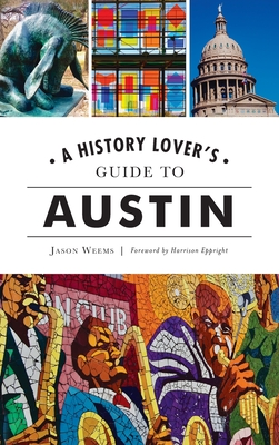 History Lover's Guide to Austin - Jason Weems