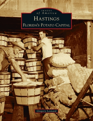 Hastings: Florida's Potato Capital - Gregory Leonard