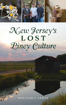 New Jersey's Lost Piney Culture - William J. Lewis