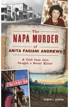 Poza produsului Napa Murder of Anita Fagiani Andrews: A Cold Case That Caught a Serial Killer - Raymond A. Guadagni