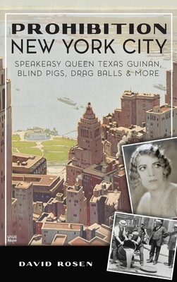 Prohibition New York City: Speakeasy Queen Texas Guinan, Blind Pigs, Drag Balls and More - David Rosen