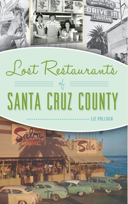 Lost Restaurants of Santa Cruz County - Liz Pollock