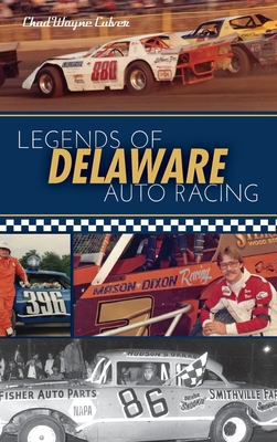 Legends of Delaware Auto Racing - Chad Wayne Culver