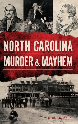 North Carolina Murder & Mayhem - Rick Jackson